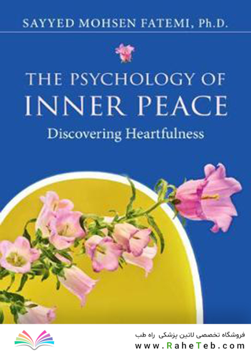 The Psychology of Inner Peace: Discovering Heartfulness2021روانشناسی صلح درونی: کشف صمیمیت