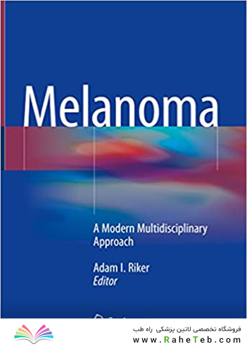 Melanoma : A Modern Multidisciplinary Approach2018ملانوم: رویکرد چند رشته ای مدرن