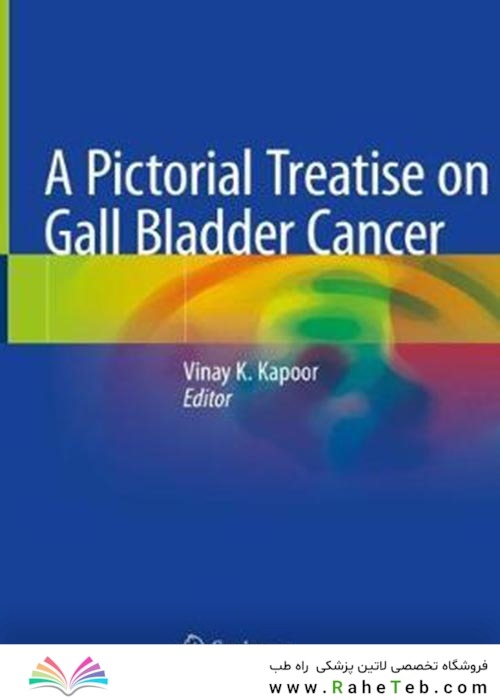 A Pictorial Treatise on Gall Bladder Cance2021رساله تصویری درباره سرطان کیسه صفرا