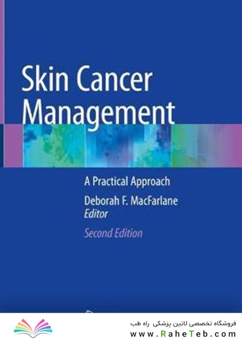 Skin Cancer Management : A Practical Approach2021مدیریت سرطان پوست: یک روش عملی