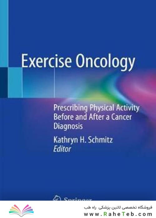 Exercise Oncology : Prescribing Physical Activity Before and After a Cancer Diagnosis2021