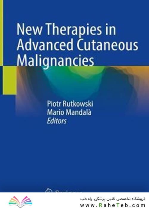 New Therapies in Advanced Cutaneous Malignancies2021درمان های جدید در بدخیمی های پوستی پیشرفته
