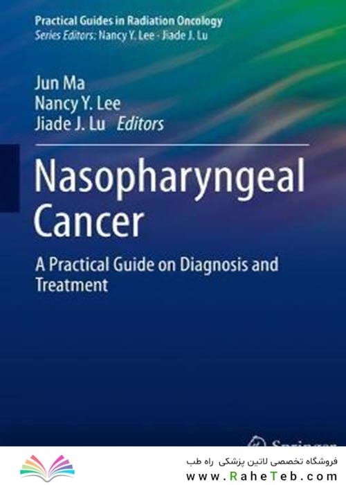 Nasopharyngeal Cancer : A Practical Guide on Diagnosis and Treatment2021