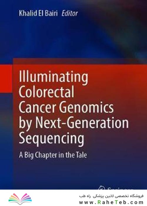 Illuminating Colorectal Cancer Genomics by Next-Generation Sequencing : A Big Chapter in the Tale