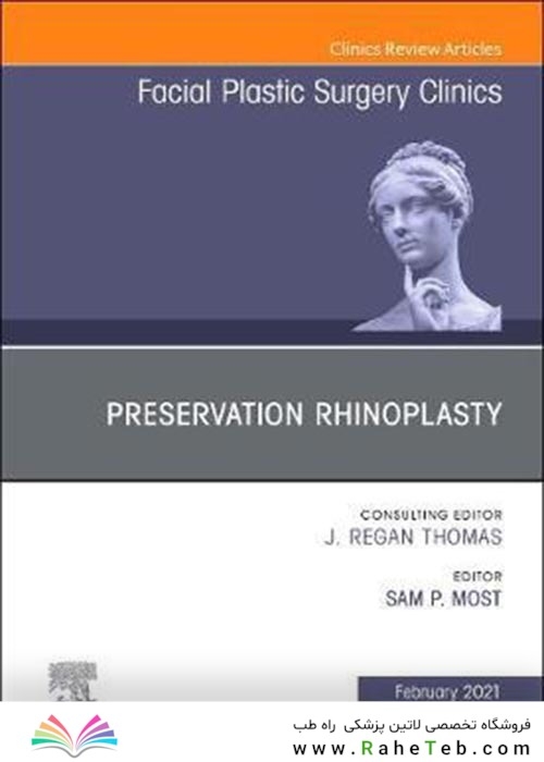 Preservation Rhinoplasty, An Issue of Facial Plastic Surgery Clinics of North America: Volume 29-1