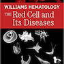 Williams Hematology: The Red Cell and Its Diseases