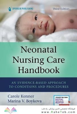 Neonatal Nursing Care Handbook : An Evidence-Based Approach to Conditions and Procedures