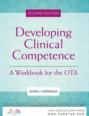 Developing Clinical Competence : A Workbook for the OTA