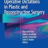 Operative Dictations in Plastic and Reconstructive Surgery