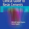 A Practical Clinical Guide to Resin Cements