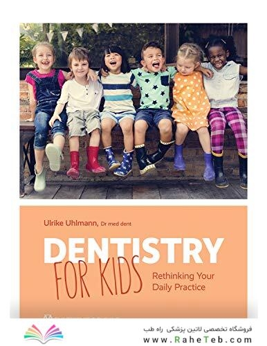 Dentistry for Kids: Rethinking Your Daily Practice