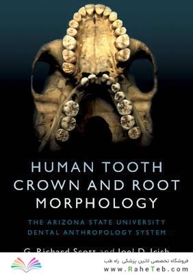 Human Tooth Crown and Root Morphology : The Arizona State University Dental Anthropology System