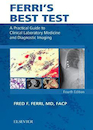 Ferri's Best Test : A Practical Guide to Clinical Laboratory Medicine and Diagnostic Imaging