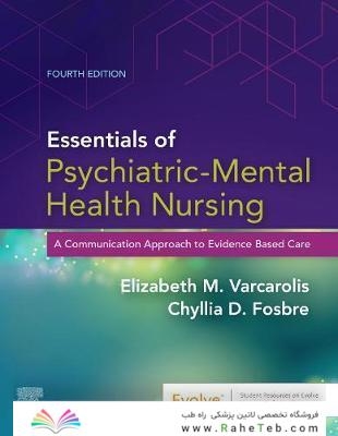 Essentials of Psychiatric Mental Health Nursing : A Communication Approach to Evidence-Based Care