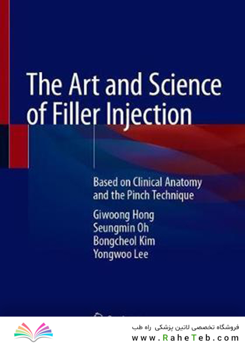 The Art and Science of Filler Injection : Based on Clinical Anatomy and the Pinch Technique 2021