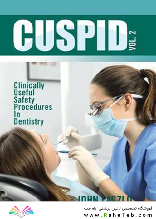 Cuspid Volume 2 : Clinically Useful Safety Procedures in Dentistry