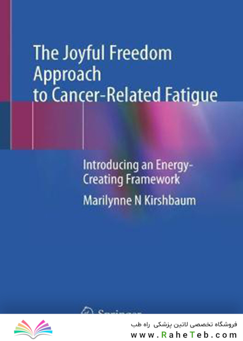 The Joyful Freedom Approach to Cancer-Related Fatigue 1st ed. 2021 Edición