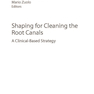 Shaping for Cleaning the Root Canals : A Clinical-Based Strategy 2022