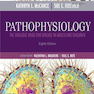 Pathophysiology: The Biologic Basis for Disease in Adults and Children 8th Edition