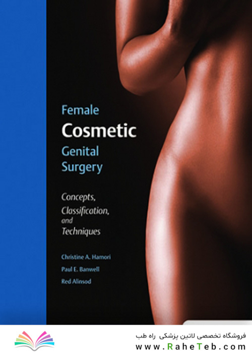Female Cosmetic Genital Surgery: Concepts, classification and techniques 1st Edition 2017