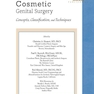 Female Cosmetic Genital Surgery: Concepts, classification and techniques 1st Edition 2017
