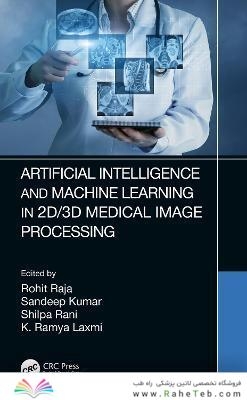 Artificial Intelligence and Machine Learning in 2D/3D Medical Image Processing 1st Edición