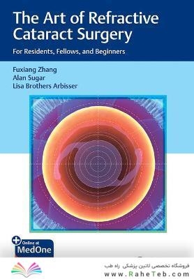The Art of Refractive Cataract Surgery: For Residents, Fellows, and Beginners 1st Edition