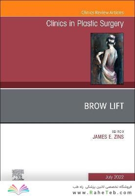 Brow Lift, An Issue of Clinics in Plastic Surgery: Volume 49-3
