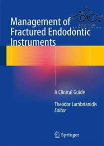 عکس Management of Fractured Endodontic Instruments: A Clinical Guide, 1st Edition2017