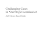 Challenging Cases in Neurologic Localization: An Evidence-Based Guide