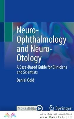 Neuro-Ophthalmology and Neuro-Otology: __A Case-Based Guide for Clinicians and Scientists