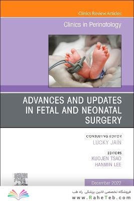 Advances and Updates in Fetal and Neonatal Surgery, An Issue of Clinics in Perinatology