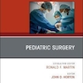 Pediatric Surgery, An Issue of Surgical Clinics