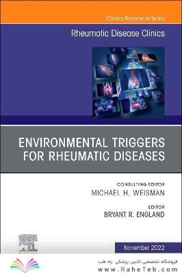 Environmental Triggers for Rheumatic Diseases, An Issue of Rheumatic Disease Clinics of North America