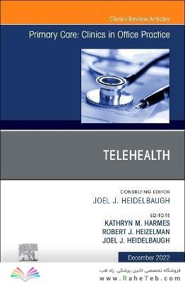 Telehealth, An Issue of Primary Care: Clinics in Office Practice