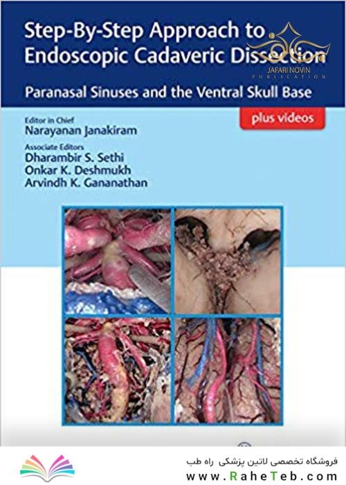 Step-By-Step Approach to Endoscopic Cadaveric Dissection, ed 1 : Paranasal Sinuses and the Ventral Skull Base رویکرد گام به گام آندوسکوپی2019