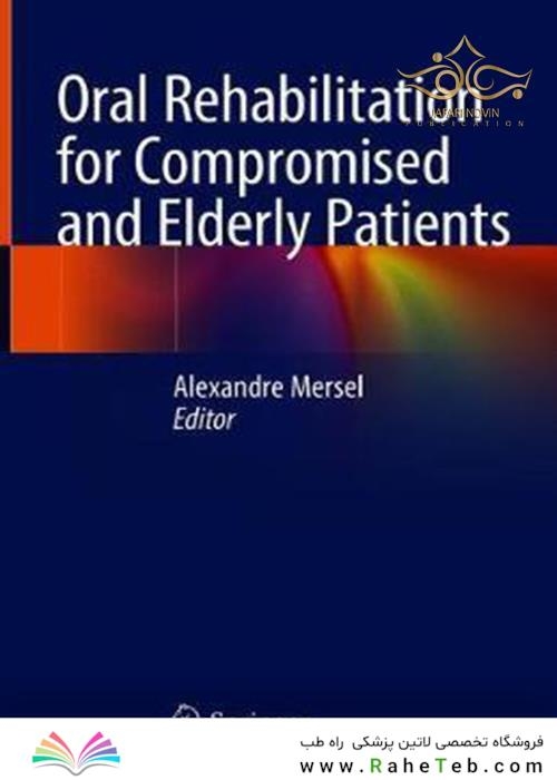 Oral Rehabilitation for Compromised and Elderly Patients 1st ed. 2019 Edition, Kindle Edition 2019 توانبخشی دهان و دندان برای بیماران سازگار و سالمند