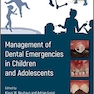 Management of Dental Emergencies in Children and Adolescents 1st Edition, Kindle Edition 2019 مدیریت اورژانس های دندانپزشکی در کودکان و نوجوانان