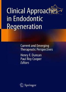 عکس Clinical Approaches in Endodontic Regeneration: Current and Emerging Therapeutic Perspectives 1st ed. 2019 Edition رویکردهای بالینی در بازسازی اندودنتیک: دیدگاههای درمانی فعلی و در حال ظهور