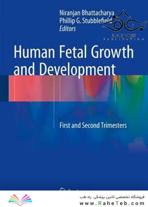 Human Fetal Growth and Development: First and Second Trimesters, 1st Edition2016 رشد و نمو جنین انسان: سه ماهه اول و دوم
