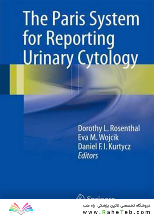 The Paris System for Reporting Urinary Cytology 1st Edition2016 سیستم پاریس برای گزارش سیتولوژی ادراری