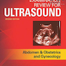 Examination Review for Ultrasound: Abdomen and Obstetrics - Gynecology 2 Edition 2017