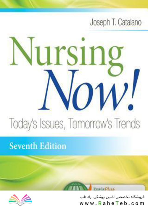Nursing Now!: Today’s Issues, Tomorrows Trends 7th Edition2015 اکنون پرستاری کنید !: مسائل امروز ، روند فردا