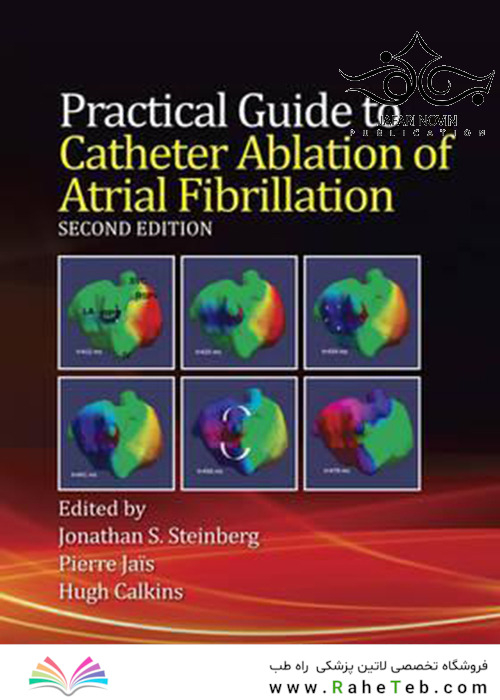 Practical Guide to Catheter Ablation of Atrial Fibrillation 2nd Edition2016 راهنمای عملی از بین بردن سوند فیبریلاسیون دهلیزی