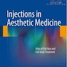 Injections in Aesthetic Medicine: Atlas of Full-face and Full-body Treatment2014