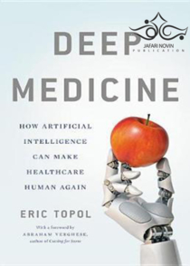 عکس Deep Medicine: How Artificial Intelligence Can Make Healthcare Human Again2019 پزشکی عمیق: چگونه هوش مصنوعی می تواند سلامت را دوباره انسانی کند
