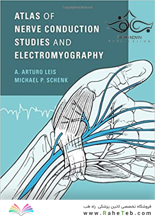 Atlas of Nerve Conduction Studies and Electromyography, 2nd Edition2013 اطلس مطالعات هدایت عصبی و الکترومیوگرافی