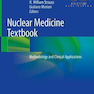 Nuclear Medicine Textbook: Methodology and Clinical Applications2019  پزشکی هسته ای: روش شناسی و کاربردهای بالینی