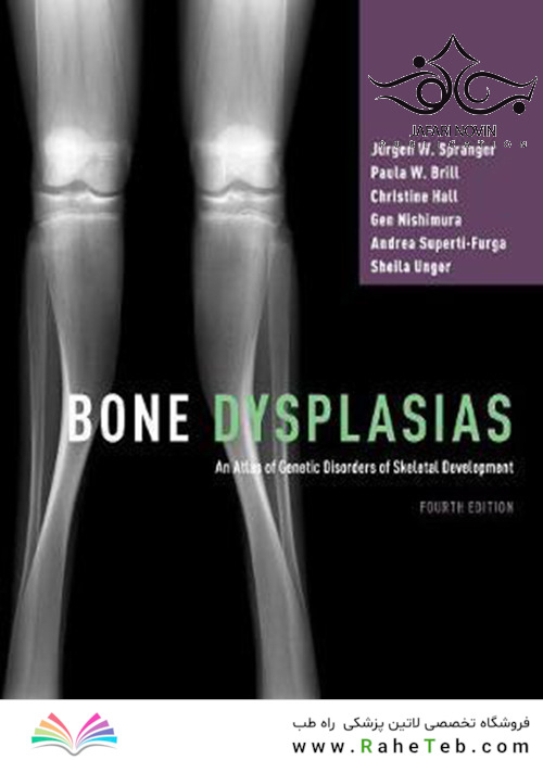 Bone Dysplasias: An Atlas of Genetic Disorders of Skeletal Development, 4th Edition2019 دیسپلازی استخوان: اطلسی از اختلالات ژنتیکی رشد اسکلت