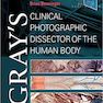 Gray’s Clinical Photographic Dissector of the Human Body, 2nd Edition 2019